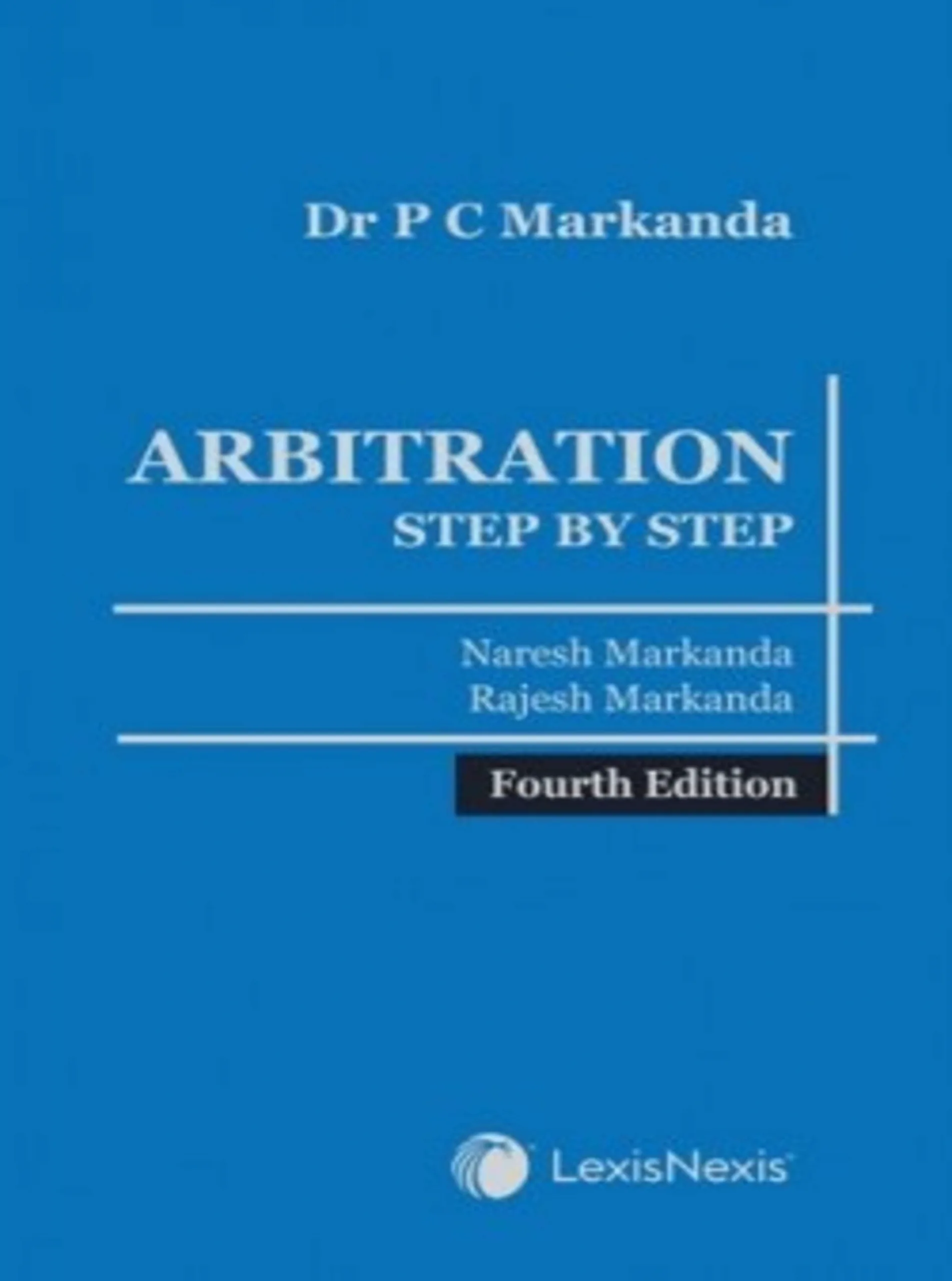 Dr P C Markanda: Arbitration - Step by Step