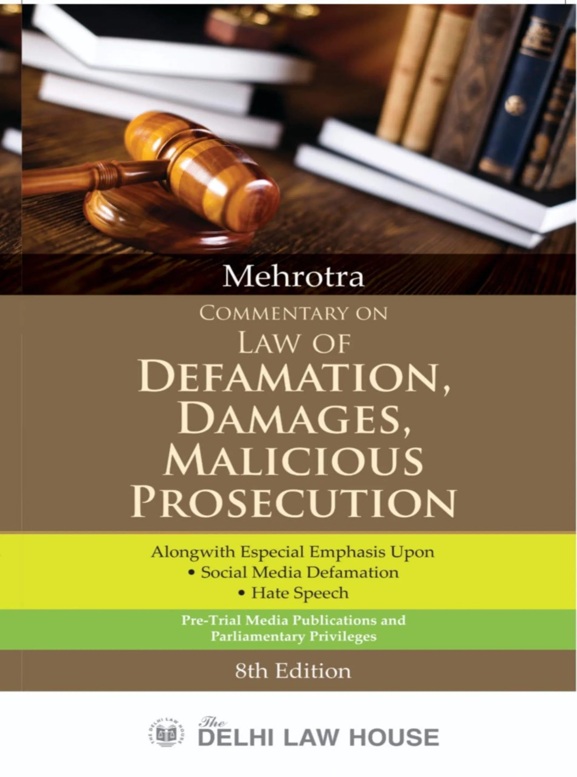 Law of Defamation, Damages, Malicious Prosecution alongwith Pre-Trial Media Publications and Parliamentary Privileges, 8th Updated Edn.
