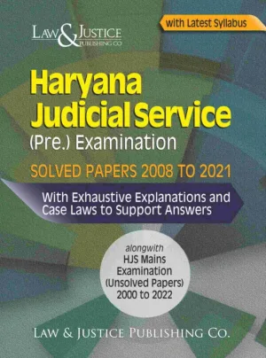 Haryana Judicial Service (Pre.) Examination Solved Papers 2008 to 2021, Edition 2023 (Rep.2024)