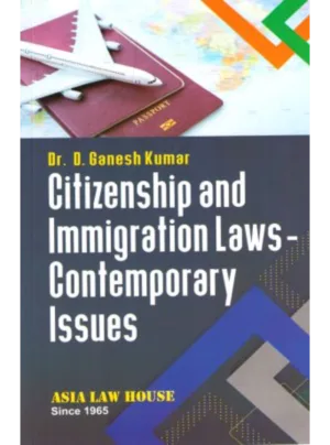 Citizenship and Immigration Laws -- Contemporary Issues 1st Edition 2022
