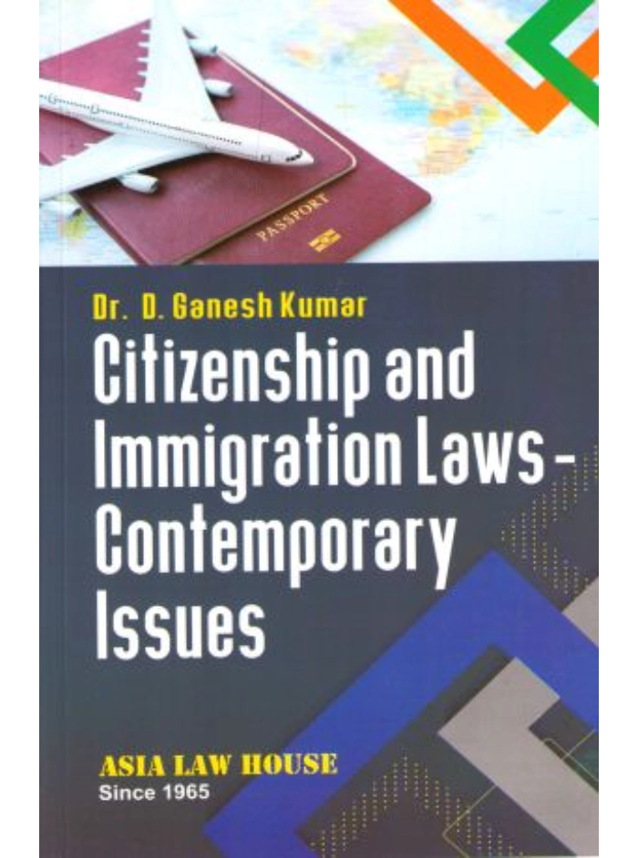 Citizenship and Immigration Laws -- Contemporary Issues 1st Edition 2022