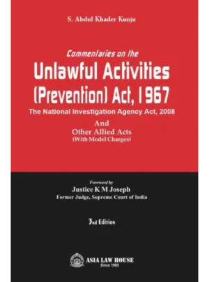 Commentaries on The Unlawful Activities (Prevention) Act, 1967 – 3rd Edition 2025