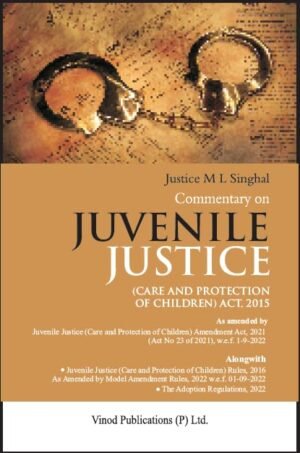 Commentary On Juvenile Justice (Care And Protection Of Children) Act 2015 By M L Singhal