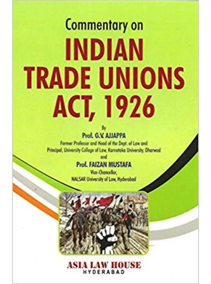 Commentary on Indian Trade Unions Act, 1926 1st Edition 2015