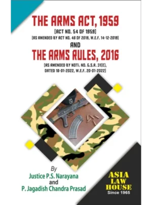 Commentary on The Arms Act, 1959 and Rules, 2016 1st Edition 2022