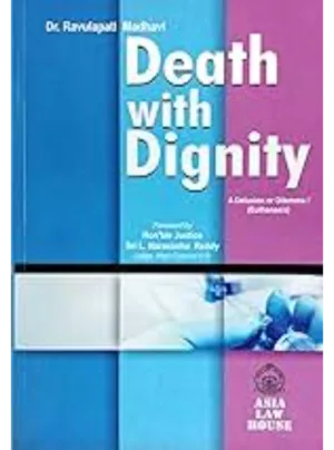 Death with Dignity A Delusion or Dilemma! (Euthanasia) 1st Edition 2014