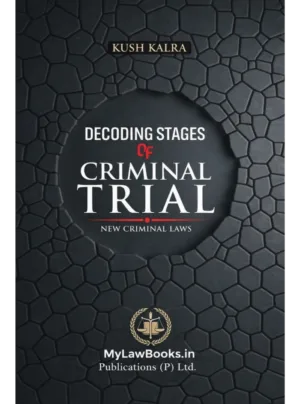 Decoding Stages of Criminal Trial (New Criminal Laws) Edition 2025