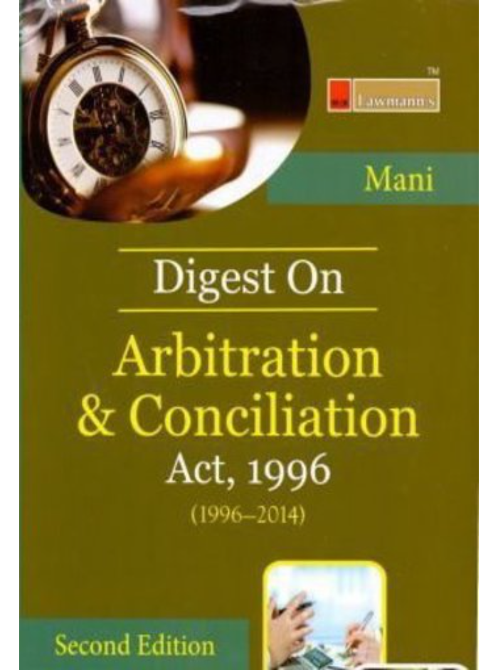 Digest of Arbitration and Conciliation Act, 1996 (1996-2014)