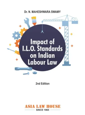 Impact of I.L.O. Standards on Indian Labour Law 2nd Edition 2021