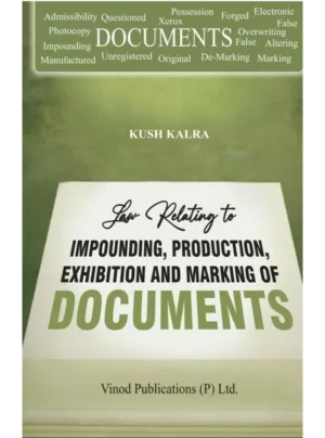 Law Relating to Impounding, Production, Exhibition and Marking of Documents Edition 2026