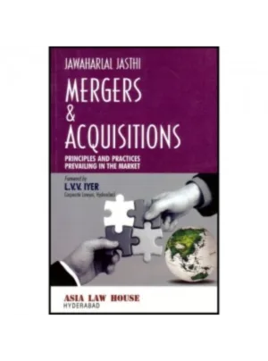 Mergers and Acquisitions Principles and Practices Prevailing in the Market 1st Edition 2011