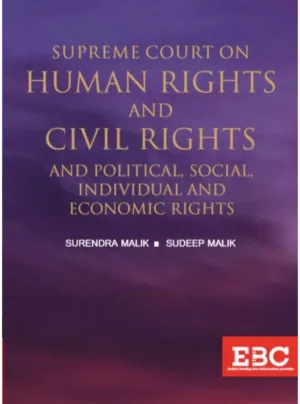 Supreme Court on Human Rights and Civil Rights and Political, Social, Individual and Economic Rights (1950 to 2018) (in 2 Volumes)