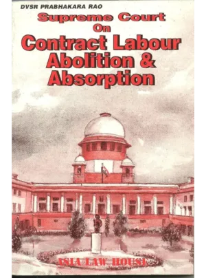 Supreme Court on Contract Labour Abolition & Absorption 1st Edition 1999