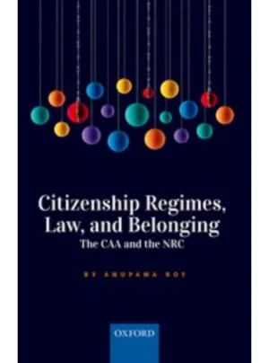 Citizenship Regimes, Law, and Belonging - The CAA and the NRC