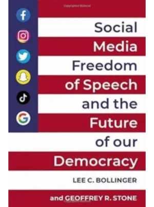 Social Media, Freedom of Speech, and the Future of our Democracy