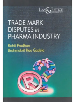 Trade Mark Disputes in Pharma Industry – Rohit Pradhan & Brahmakrit Rao Gadela