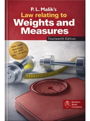 P.L. Malik’s Law Relating to Weights and Measures (Fourteenth Edition)